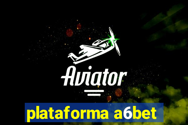 plataforma a6bet